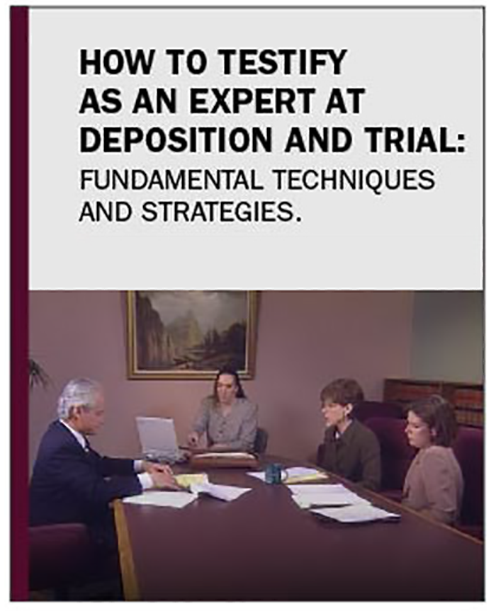 How to Testify as an Expert Witness at Deposition and Trial